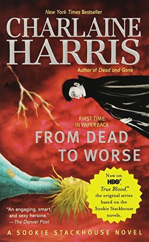 From Dead to Worse (Sookie Stackhouse/True Blood, Book 8) From Dead to Worse (Sookie Stackhouse/True Blood, Book 8)