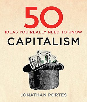 50 Capitalism Ideas You Really Need to Know 50 Capitalism Ideas You Really Need to Know
