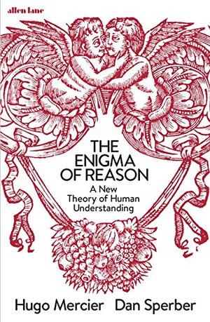 Enigma of Reason: A New Theory of Human Understanding, The Enigma of Reason: A New Theory of Human Understanding, The