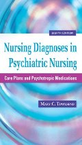 Nursing Diagnoses in Psychiatric Nursing: Care Plans and Psychotropic Medications (Townsend, Nursing Diagnoses in Psychiatric Nursing) Nursing Diagnoses in Psychiatric Nursing: Care Plans and Psychotropic Medications (Townsend, Nursing Diagnoses in Psychiatric Nursing)
