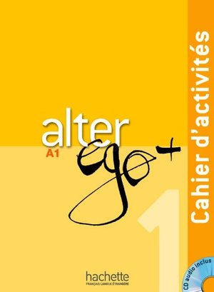 Alter Ego+ 1 : Cahier d'activités + CD Audio Alter Ego+ 1 : Cahier d'activités + CD Audio