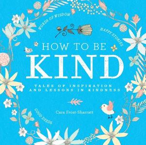How to Be Kind How to Be Kind