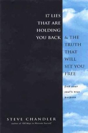 17 Lies That Are Holding You Back and the Truth That Will Set You Free 17 Lies That Are Holding You Back and the Truth That Will Set You Free