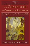 Character of Christian Scripture, The: The Significance of a Two-Testament Bible (Studies in Theological Interpretation) Character of Christian Scripture, The: The Significance of a Two-Testament Bible (Studies in Theological Interpretation)