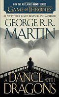 Dance with Dragons (HBO Tie-in Edition): A Song of Ice and Fire: Book Five: A Novel, A Dance with Dragons (HBO Tie-in Edition): A Song of Ice and Fire: Book Five: A Novel, A