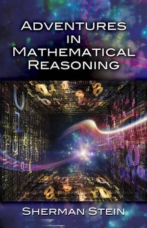 Adventures in Mathematical Reasoning (Dover Books on Mathematics) Adventures in Mathematical Reasoning (Dover Books on Mathematics)