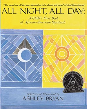 All Night, All Day: A Child's First Book of African-American Spirituals All Night, All Day: A Child's First Book of African-American Spirituals