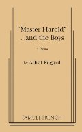 Master Harold and the Boys: A Drama Master Harold and the Boys: A Drama