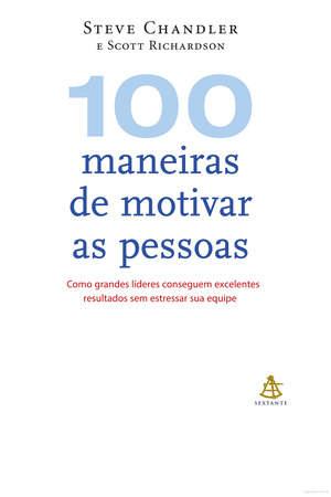 100 maneiras de motivar as pessoas 100 maneiras de motivar as pessoas