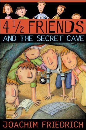 4 1/2 Friends and the Secret Cave 4 1/2 Friends and the Secret Cave