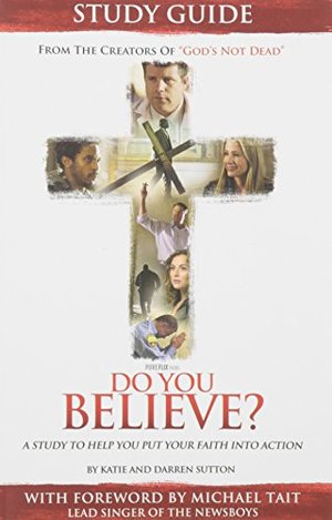 Do You Believe?: A Study to Help you Put Your Faith into Action (2 Kits & 14 Study Guides Available) Do You Believe?: A Study to Help you Put Your Faith into Action (2 Kits & 14 Study Guides Available)