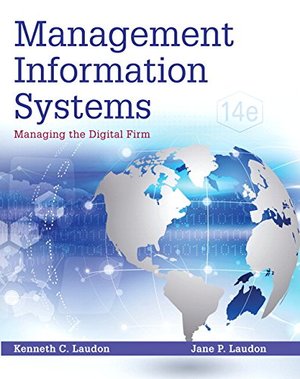 Management Information Systems: Managing the Digital Firm (14th Edition) Management Information Systems: Managing the Digital Firm (14th Edition)