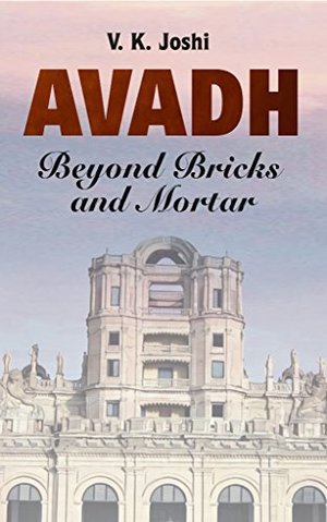 Awadh - Beyond Bricks and Mortar Awadh - Beyond Bricks and Mortar