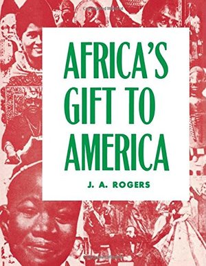 Africa's Gift to America: The Afro-American in the Making and Saving of the United States Africa's Gift to America: The Afro-American in the Making and Saving of the United States