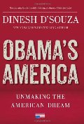 Obama's America: Unmaking the American Dream Obama's America: Unmaking the American Dream