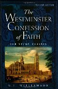Westminster Confession of Faith: For Study Classes, The - 238.5 WIL Westminster Confession of Faith: For Study Classes, The - 238.5 WIL