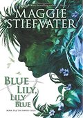 Blue Lily, Lily Blue (The Raven Cycle, #3) Blue Lily, Lily Blue (The Raven Cycle, #3)