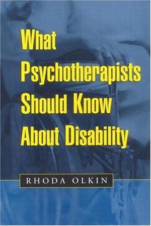 What Psychotherapists Should Know about Disability What Psychotherapists Should Know about Disability