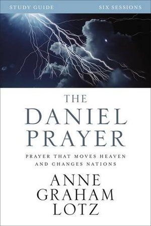 Daniel Prayer Study Guide: Prayer That Moves Heaven and Changes Nations, The Daniel Prayer Study Guide: Prayer That Moves Heaven and Changes Nations, The
