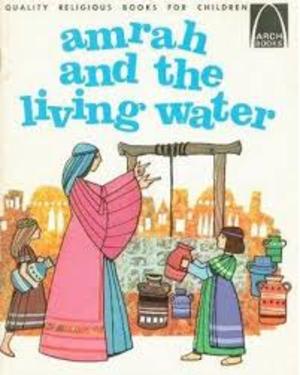 Amrah and the Living Water: John 4:1-42 for Children (Arch Books) Amrah and the Living Water: John 4:1-42 for Children (Arch Books)