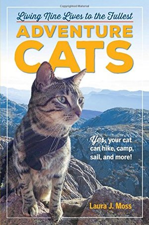 Adventure Cats: Living Nine Lives to the Adventure Cats: Living Nine Lives to the