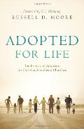 Adopted for Life: The Priority of Adoption for Christian Families & Churches Adopted for Life: The Priority of Adoption for Christian Families & Churches