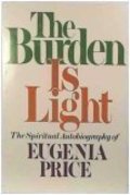Burden Is Light: The Autobiography of a Transformed Pagan Who Took God at His Word, The Burden Is Light: The Autobiography of a Transformed Pagan Who Took God at His Word, The