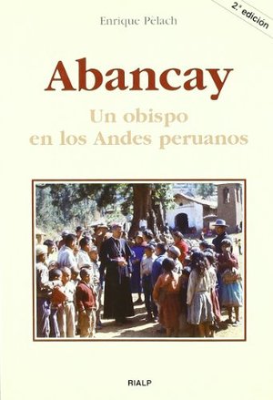 Abancay. Un obispo en los Andes peruanos Abancay. Un obispo en los Andes peruanos
