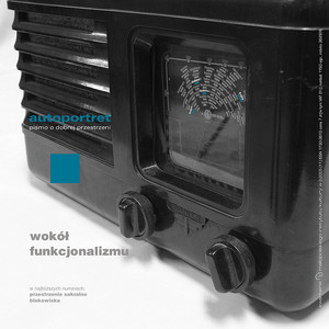 Autoportret. Pismo o dobrej przestrzeni #11 Wokół funkcjonalizmu Autoportret. Pismo o dobrej przestrzeni #11 Wokół funkcjonalizmu