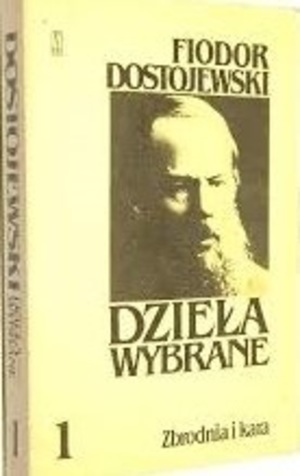 Zbrodnia i kara: powieść w sześciu częściach z epilogiem Zbrodnia i kara: powieść w sześciu częściach z epilogiem