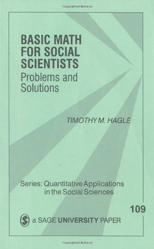 Basic Math for Social Scientists: Problems and Solutions (Quantitative Applications in the Social Sciences) Basic Math for Social Scientists: Problems and Solutions (Quantitative Applications in the Social Sciences)