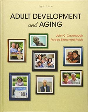 Adult Development and Aging Adult Development and Aging