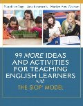99 MORE Ideas and Activities for Teaching English Learners with the SIOP Model (SIOP Series) 99 MORE Ideas and Activities for Teaching English Learners with the SIOP Model (SIOP Series)