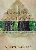 Canticles of the Earth: Celebrating the Presence of God in Nature Canticles of the Earth: Celebrating the Presence of God in Nature
