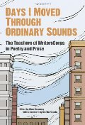 Days I Moved Through Ordinary Sounds: The Extraordinary Work of WritersCorps Teachers (City Lights Foundation) Days I Moved Through Ordinary Sounds: The Extraordinary Work of WritersCorps Teachers (City Lights Foundation)