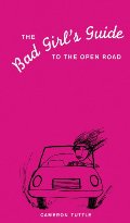 Bad Girl's Guide to the Open Road, The Bad Girl's Guide to the Open Road, The