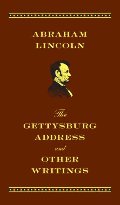 Gettysburg Address and Other Writings: Deluxe Edition, The Gettysburg Address and Other Writings: Deluxe Edition, The