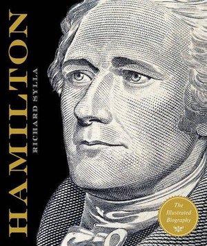 Alexander Hamilton: The Illustrated Biography Alexander Hamilton: The Illustrated Biography