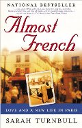 Almost French: Love and a New Life in Paris Almost French: Love and a New Life in Paris