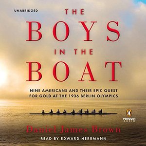 Boys in the Boat: Nine Americans and Their Epic Quest for Gold at the 1936 Berlin Olympics, The Boys in the Boat: Nine Americans and Their Epic Quest for Gold at the 1936 Berlin Olympics, The