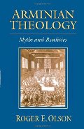 Arminian Theology: Myths and Realities Arminian Theology: Myths and Realities
