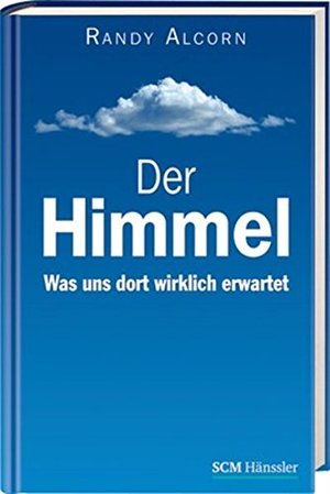 Der Himmel: Was uns dort wirklich erwartet Der Himmel: Was uns dort wirklich erwartet