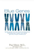 Blue Genes: Breaking Free from the Chemical Imbalances That Affect Your Moods, Your Mind, Your Life, and Your Love Ones Blue Genes: Breaking Free from the Chemical Imbalances That Affect Your Moods, Your Mind, Your Life, and Your Love Ones