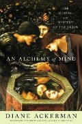 Alchemy of Mind: The Marvel and Mystery of the Brain, An Alchemy of Mind: The Marvel and Mystery of the Brain, An