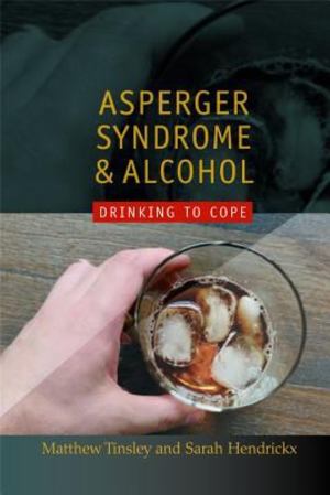 Asperger Syndrome and Alcohol Asperger Syndrome and Alcohol