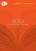 Epic: The Storyline of the Bible Epic: The Storyline of the Bible