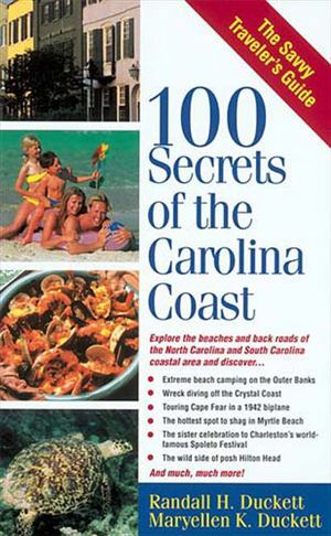 *100 Secrets of the Carolina Coast *100 Secrets of the Carolina Coast