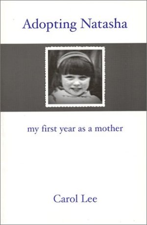 Adopting Natasha: My First Year as a Mother Adopting Natasha: My First Year as a Mother
