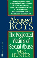 Abused Boys: The Neglected Victims of Sexual Abuse Abused Boys: The Neglected Victims of Sexual Abuse