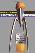 Emotional Design: Why We Love (or Hate) Everyday Things Emotional Design: Why We Love (or Hate) Everyday Things